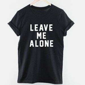 Leave Me Alone Fashion Slogan T-Shirt